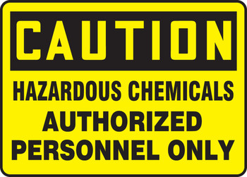 OSHA Caution Safety Sign: Hazardous Chemicals Authorized Personnel Only 7" x 10" Adhesive Dura-Vinyl 1/Each - MCHL648XV