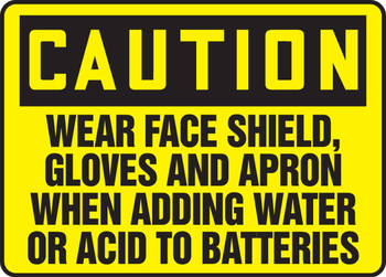 OSHA Caution Safety Sign: Wear Face Shield, Gloves And Apron When Adding Water Or Acid To Batteries 10" x 14" Adhesive Vinyl 1/Each - MCHL679VS