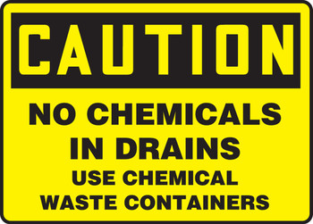OSHA Caution Safety Sign: No Chemicals In Drains Use Chemical Waste Containers 10" x 14" Adhesive Vinyl 1/Each - MCHL691VS
