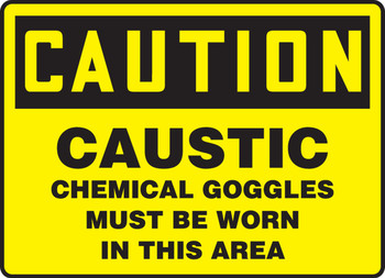 OSHA Caution Safety Sign: Caustic - Chemical Goggles Must Be Worn In This Area 10" x 14" Adhesive Vinyl 1/Each - MCHL703VS