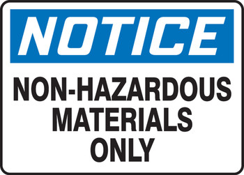 OSHA Notice Safety Sign: Non- Hazardous Materials Only 10" x 14" Adhesive Dura-Vinyl 1/Each - MCHL806XV