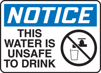 OSHA Notice Safety Sign: This Water Is Unsafe To Drink 7" x 10" Adhesive Dura-Vinyl 1/Each - MCHL817XV