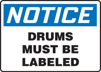 OSHA Notice Safety Sign: Drums Must Be Labeled 7" x 10" Plastic 1/Each - MCHL821VP