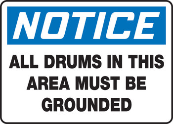 OSHA Notice Safety Sign: All Drums In This Area Must Be Grounded 7" x 10" Adhesive Dura-Vinyl 1/Each - MCHL824XV