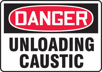 OSHA Danger Safety Sign: Unloading Caustic 10" x 14" Plastic 1/Each - MCHL925VP