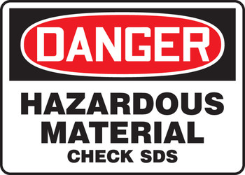 OSHA Danger Safety Sign: Hazardous Material - Check SDS 10" x 14" Accu-Shield 1/Each - MCHM100XP