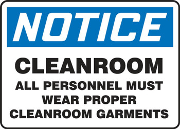 OSHA Notice Safety Sign: Cleanroom - All Personnel Must Wear Proper Cleanroom Garments 10" x 14" Adhesive Dura-Vinyl 1/Each - MCLR802XV