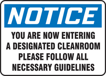 OSHA Notice Safety Sign: You Are Now Entering A Designated Cleanroom - Please Follow All Necessary Guidelines 10" x 14" Aluminum 1/Each - MCLR805VA