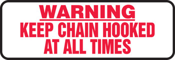 Warning Safety Sign: Keep Chain Hooked At All Times 4" x 12" Dura-Plastic 1/Each - MCPG505XT