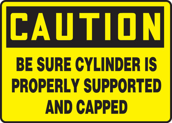 OSHA Caution Safety Sign: Be Sure Cylinder Is Properly Supported And Capped 10" x 14" Accu-Shield 1/Each - MCPG607XP