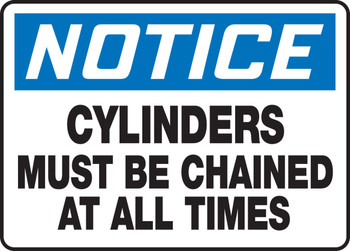 OSHA Notice Safety Sign: Cylinders Must Be Chained At All Times 10" x 14" Aluminum 1/Each - MCPG801VA