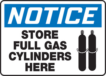 OSHA Notice Safety Sign: Store Full Gas Cylinders Here 10" x 14" Adhesive Vinyl 1/Each - MCPG808VS