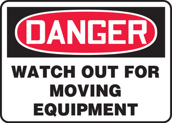 OSHA Danger Safety Sign: Watch Out For Moving Equipment 10" x 14" Adhesive Vinyl 1/Each - MCRT001VS