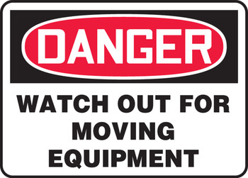 OSHA Danger Safety Sign: Watch Out For Moving Equipment 10" x 14" Adhesive Dura-Vinyl 1/Each - MCRT001XV