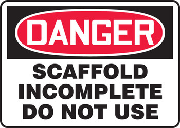 OSHA Danger Safety Sign: Scaffold Incomplete - Do Not Use 10" x 14" Adhesive Dura-Vinyl 1/Each - MCRT116XV
