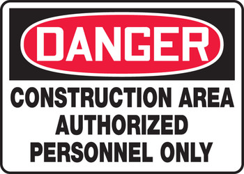 OSHA Danger Safety Sign: Construction Area - Authorized Personnel Only English 7" x 10" Dura-Plastic 1/Each - MCRT133XT