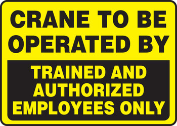 Safety Sign: Crane To Be Operated By Trained And Authorized Employees Only 10" x 14" Plastic - MCRT514VP