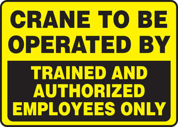 Safety Sign: Crane To Be Operated By Trained And Authorized Employees Only 10" x 14" Adhesive Dura-Vinyl 1/Each - MCRT514XV