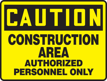 OSHA Caution Safety Sign: Construction Area - Authorized Personnel Only 7" x 10" Adhesive Vinyl 1/Each - MCRT602VS