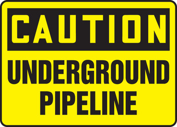 OSHA Caution Safety Sign: Underground Pipeline 10" x 14" Aluminum 1/Each - MCRT605VA