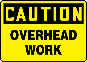 OSHA Caution Safety Sign: Overhead Work 10" x 14" Adhesive Dura-Vinyl 1/Each - MCRT614XV