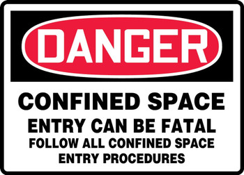 OSHA Danger Confined Space Entry Can Be Fatal Follow All Confined Space Entry Procedures 10" x 14" Adhesive Vinyl 1/Each - MCSP061VS