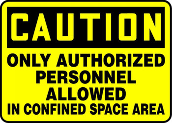 OSHA Caution Safety Sign: Only Authorized Personnel Allowed In Confined Space Area 10" x 14" Adhesive Vinyl 1/Each - MCSP614VS