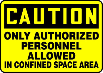 OSHA Caution Safety Sign: Only Authorized Personnel Allowed In Confined Space Area 10" x 14" Adhesive Dura-Vinyl 1/Each - MCSP614XV