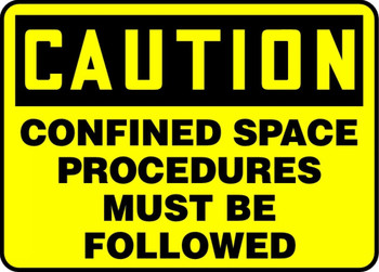 OSHA Caution Safety Sign: Confined Space - Procedures Must Be Followed 10" x 14" Plastic 1/Each - MCSP626VP