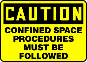 OSHA Caution Safety Sign: Confined Space - Procedures Must Be Followed 10" x 14" Accu-Shield 1/Each - MCSP626XP