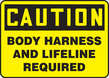 OSHA Caution Safety Sign: Body Harness And Lifeline Required 10" x 14" Adhesive Dura-Vinyl 1/Each - MCSP628XV