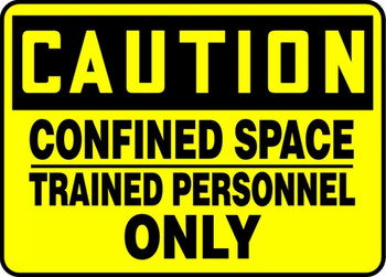 OSHA Caution Safety Sign: Confined Space - Trained Personnel Only 7" x 10" Adhesive Dura-Vinyl 1/Each - MCSP629XV