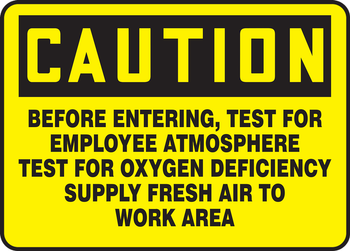 OSHA Caution Safety Sign: Before Entering, Test For Explosive Atmosphere - Test For Oxygen Deficiency - Supply Fresh Air To Work Area 10" x 14" Plastic 1/Each - MCSPC21VP