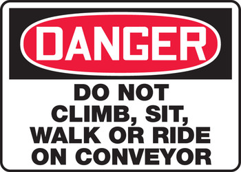 OSHA Danger Safety Sign: Do Not Climb, Sit, Walk or Ride on Conveyor 10" x 14" Adhesive Vinyl 1/Each - MECN125VS