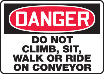 OSHA Danger Safety Sign: Do Not Climb, Sit, Walk or Ride on Conveyor 10" x 14" Dura-Plastic 1/Each - MECN125XT