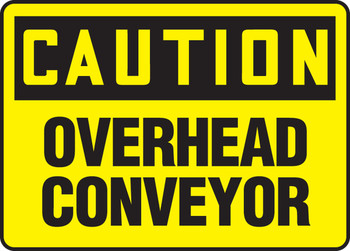 OSHA Caution Safety Sign: Conveyor Overhead 10" x 14" Plastic 1/Each - MECN607VP