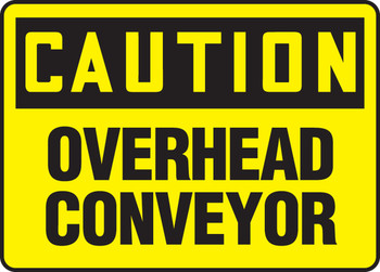 OSHA Caution Safety Sign: Conveyor Overhead 10" x 14" Adhesive Vinyl 1/Each - MECN607VS