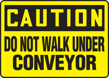 OSHA Caution Safety Sign: Do Not Walk Under Conveyor 10" x 14" Adhesive Dura-Vinyl 1/Each - MECN611XV