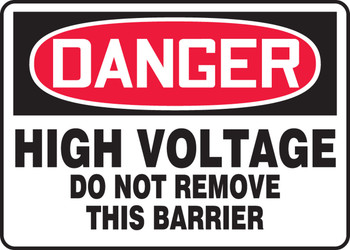 OSHA Danger Safety Sign: High Voltage - Do Not Remove This Barrier 10" x 14" Adhesive Dura-Vinyl 1/Each - MELC012XV