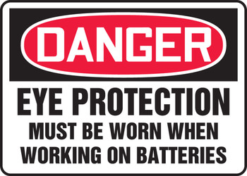 OSHA Danger Safety Sign: Eye Protection Must Be Worn When Working On Batteries 10" x 14" Dura-Plastic 1/Each - MELC110XT
