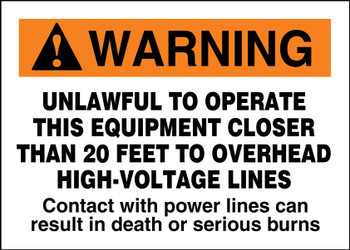 ANSI Warning Safety Sign: Unlawful To Operate This Equipment Closer Than 20 Feet To Overhead Power Lines 7" x 10" Adhesive Vinyl 1/Each - MELC172VS