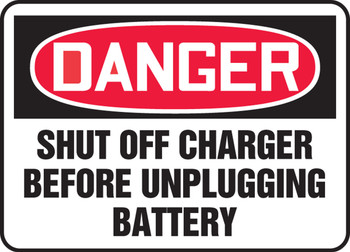 OSHA Danger Safety Sign: Shut Off Charger Before Unplugging Battery 10" x 14" Aluma-Lite 1/Each - MELC177XL