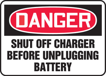 OSHA Danger Safety Sign: Shut Off Charger Before Unplugging Battery 10" x 14" Adhesive Dura-Vinyl 1/Each - MELC177XV