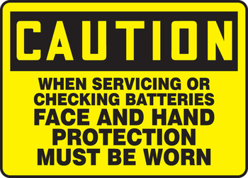 OSHA Caution Safety Sign: When Servicing Or Checking Batteries Face And Hand Protection Must Be Worn 10" x 14" Adhesive Vinyl 1/Each - MELC601VS