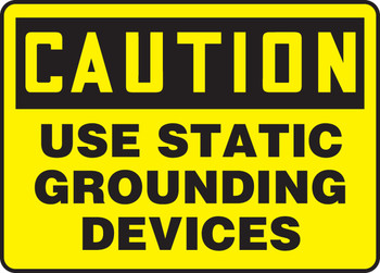 OSHA Caution Safety Sign: Use Static Grounding Devices 10" x 14" Plastic 1/Each - MELC607VP