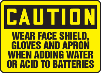 OSHA Caution Safety Sign: Wear Face Shield, Gloves, and Apron When Adding Water Or Acid To Batteries 10" x 14" Aluma-Lite 1/Each - MELC617XL