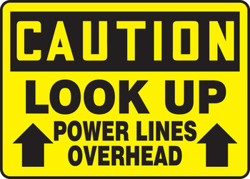 OSHA Caution Safety Sign: Look Up - Power Lines Overhead 10" x 14" Adhesive Dura-Vinyl - MELC626XV