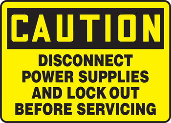 OSHA Caution Safety Sign: Disconnect Power Supplies And Lock Out Before Servicing 10" x 14" Dura-Plastic 1/Each - MELC633XT