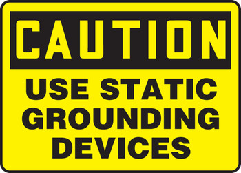 OSHA Caution Safety Sign: Use Static Grounding Devices 7" x 10" Adhesive Vinyl 1/Each - MELC654VS