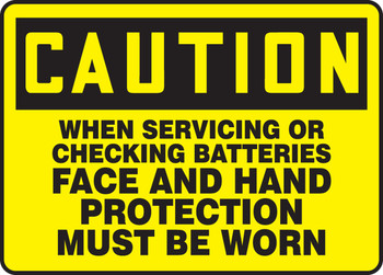 OSHA Caution Safety Sign: When Servicing Or Checking Batteries Face And Hand Protection Must Be Worn 7" x 10" Dura-Fiberglass 1/Each - MELC662XF